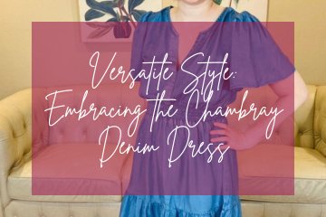 Versatile Style: Embracing the Chambray Denim Dress - Lolo Viv Boutique